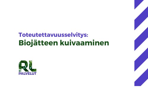 Toteutettavuusselvitys: Biojätteen kuivaus