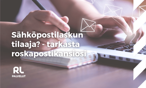 Sähköpostilaskun tilaaja? – tarkasta roskapostikansiosi